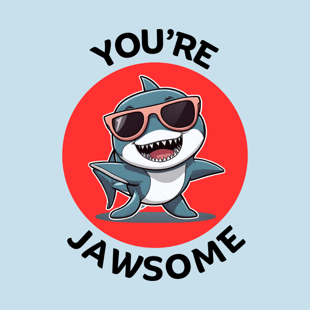 You're Jawsome | Shark Pun by Allthingspunny