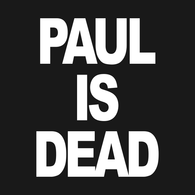 PAUL IS DEAD by TheCosmicTradingPost