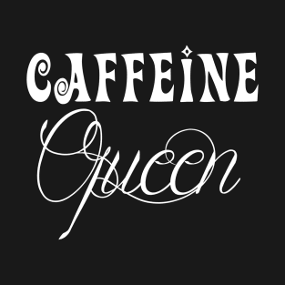 Caffeine Queen T-Shirt