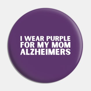 I Wear Purple For My Mom Alzheimers Pin