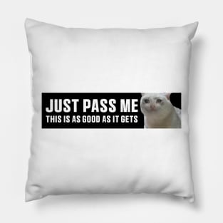 Just Pass Me This is As Good As It gets Sticker, Funny Bumper Meme Sticker Pillow