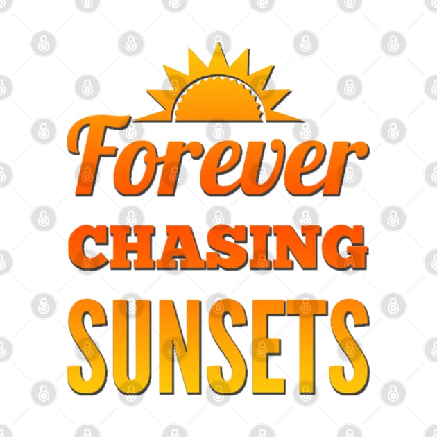 Forever chasing sunsets Life is better in summer Hello Summer Cute Summer Typography by BoogieCreates