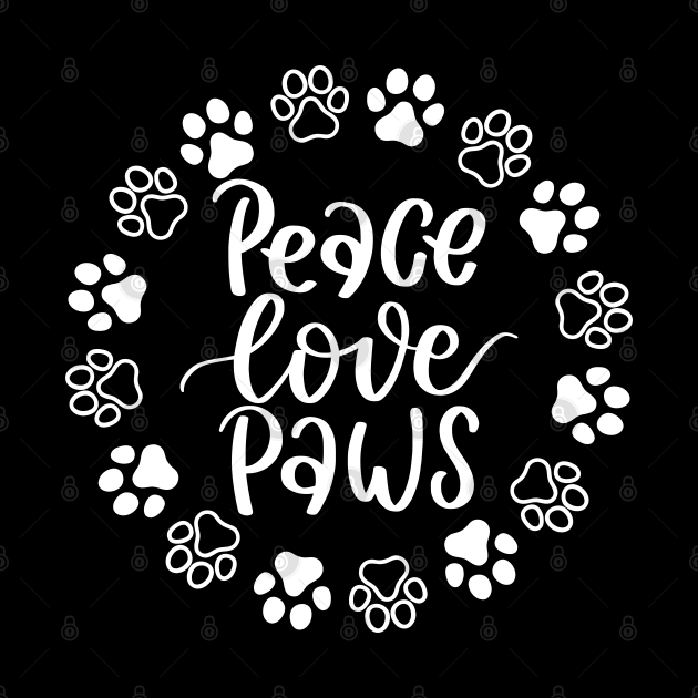 Peace, Love, Paws. Funny Dog Or Cat Owner Design For All Dog And Cat Lovers. by That Cheeky Tee