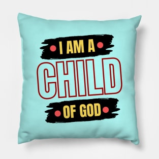 I Am A Child OF God | Christian Saying Pillow
