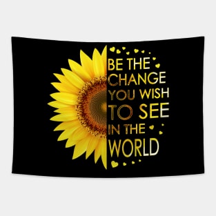 Be The Change You Wish To See In The World Sunflower Tapestry