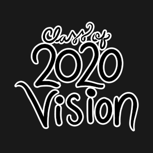 Class of 2020 vision T-Shirt