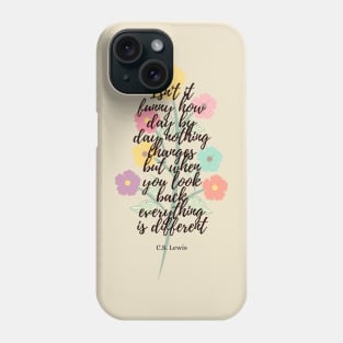 when you look back- C.S. Lewis quote flower illustration Phone Case