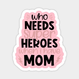 Who needs superheroes when I have Mom Magnet