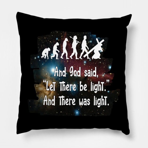 And god said, “Let there be light”, and there was light Pillow by Sublime Expressions