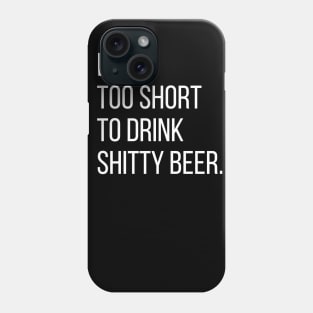 Life is too short.. Phone Case