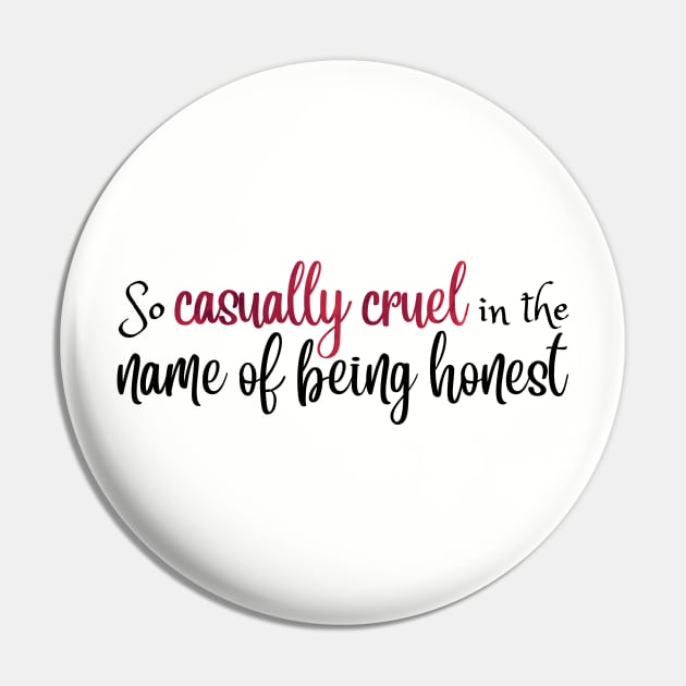 So Casually Cruel in the Name of Being Honest Taylor Swift Pin by Mint-Rose