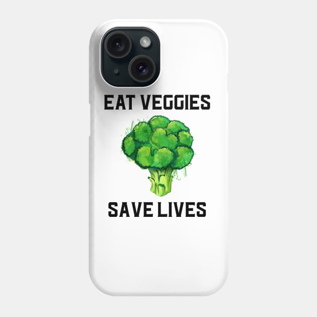 Eat Veggies Save Lives Phone Case by juinwonderland 41