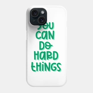 You Can Do Hard Things (Green) Phone Case