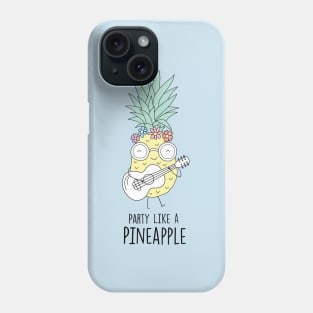 Party Like A Pineapple Phone Case