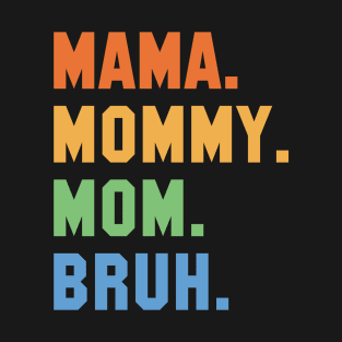 Retro Funny Mother's Day Mama Mommy Mom Bruh T-Shirt