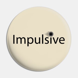 Impulsive being impulsive typographic artwork Pin