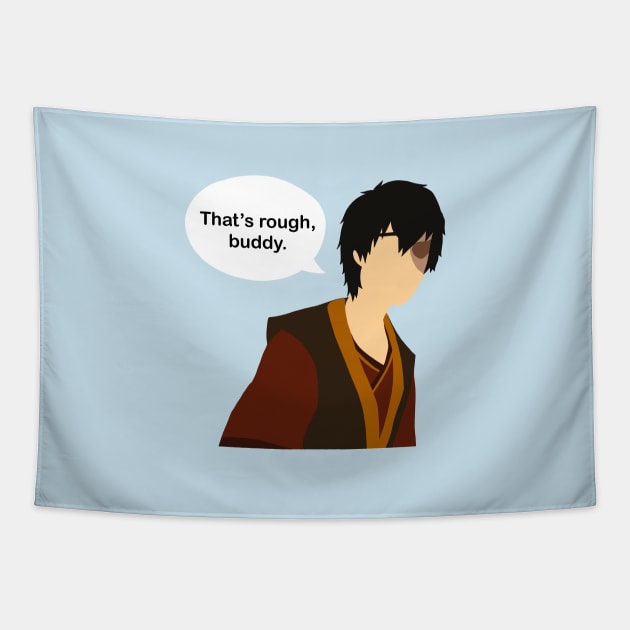 Zuko - That’s Rough, Buddy Tapestry by Harriet Parnell