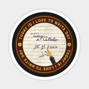 Today is I Love to Write Day Badge Magnet