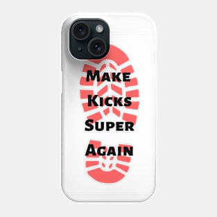 Make Kicks Super Again Phone Case