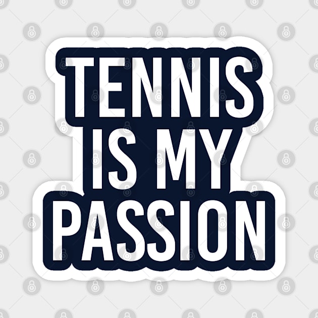 Funny Tennis Gift Tennis Is My Passion Magnet by kmcollectible