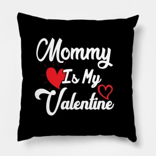 Mommy is my Valentine Pillow