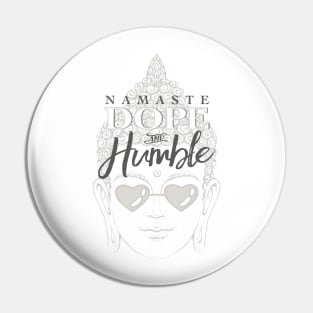 NAMASTE DOPE AND HUMBLE Pin