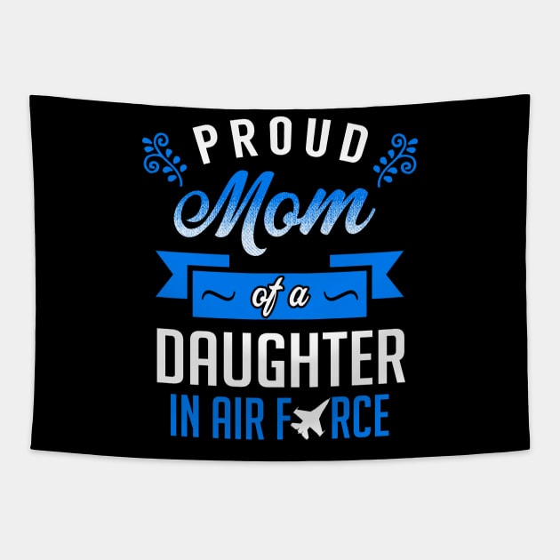 Proud Mom of a Daughter In Air Force Tapestry by KsuAnn