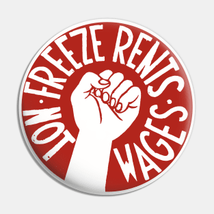 Freeze Rents Not Wages - Socialist, Leftist, Housing, Protest Pin