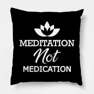 Meditation not medication Pillow