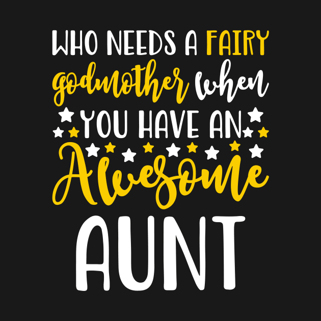 Who Needs A Fairy Godmother When You Have Awesome by teevisionshop