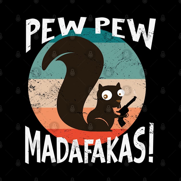 Pew Pew Madafakas crazy Squirrel internet Meme by Tom´s TeeStore