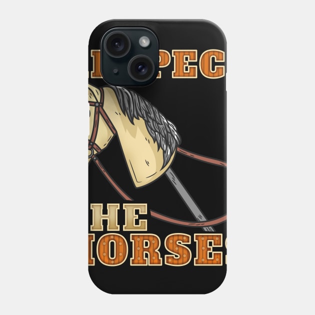 Respect The Horses Hobbyhorsing design hobbyhorse equetrian Phone Case by biNutz