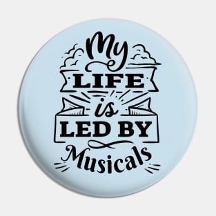 My life is led by musicals | Black Print Pin