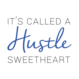 It's called a hustle sweetheart T-Shirt