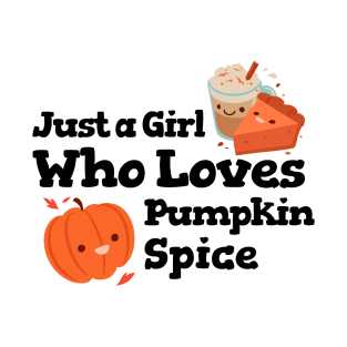 Just A Girl Who Loves Pumpkin Spice – Autumn and Fall, Festive Design T-Shirt