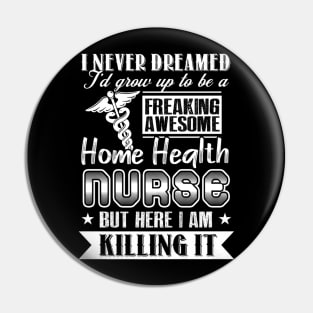 Awesome Home Health Nurse For Nursing Week Pin