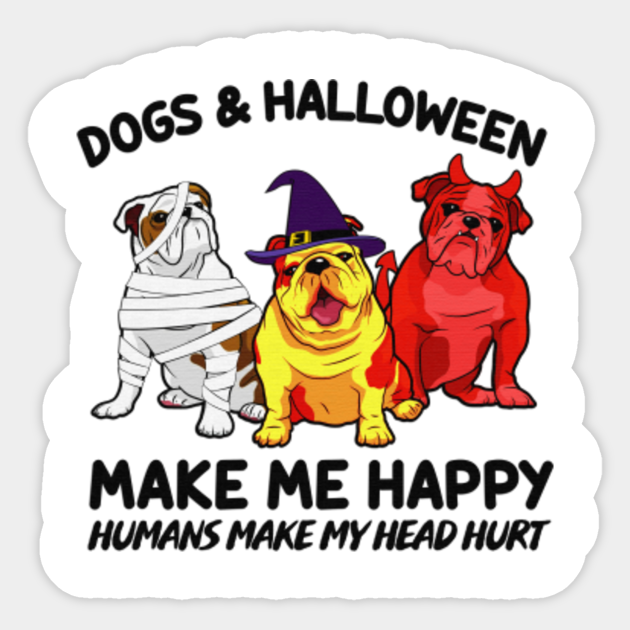 Download Dog and halloween Make me happy humans make my head hurt ...