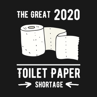 The Great Toilet Paper Shortage T-Shirt