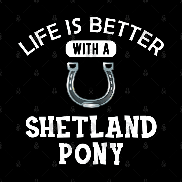 Shetland Pony Horse - Life is better with a shetland pony by KC Happy Shop