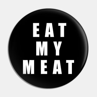 Eat My Meat Pin