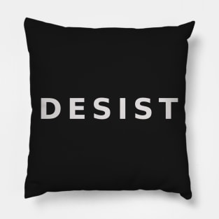 DESIST - white on black Pillow