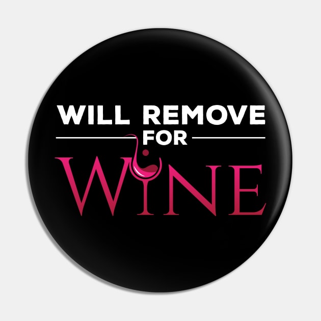 Will Remove for Wine Pin by zeeshirtsandprints