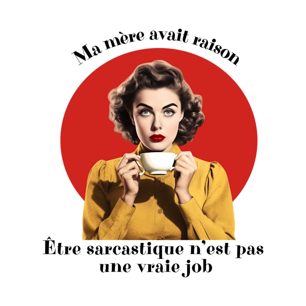 Être sarcastique n'est pas une vraie job by annearchet