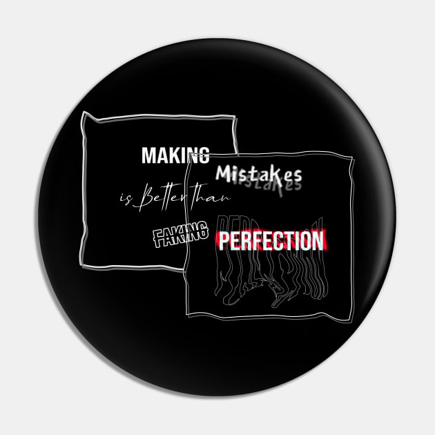 Making Mistakes is Better than Faking Perfection - Typography Quote Design Pin by bixxbite