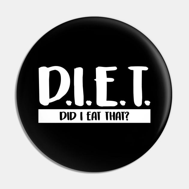 DIET Did I Eat That Funny Dieting & Fitness Pun Pin by theperfectpresents