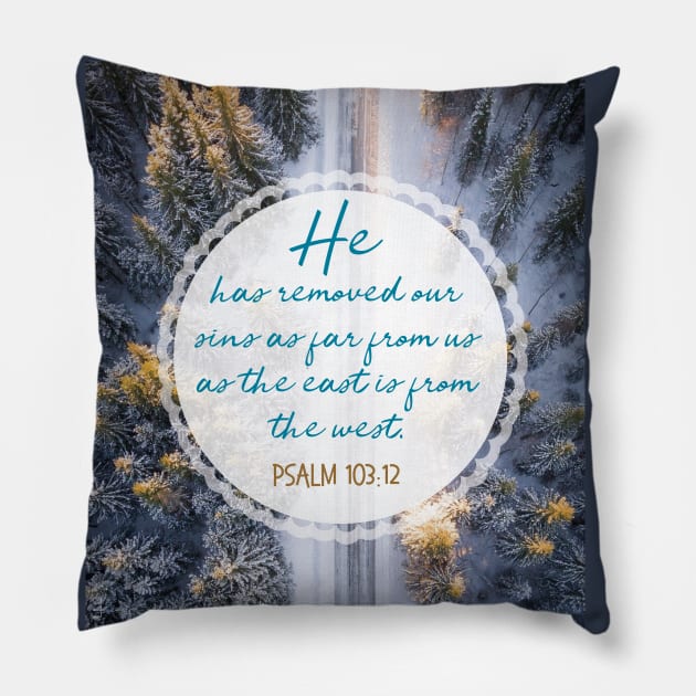 He has removed our sins as far as the east is from the west.  Psalm 103:12 Pillow by Third Day Media, LLC.