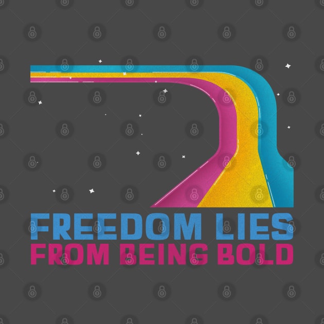 Freedom Lies From Being Bold by Inspire & Motivate