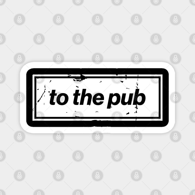To The Pub - White Oasis Distressed Logo Typography Magnet by Butter Creative