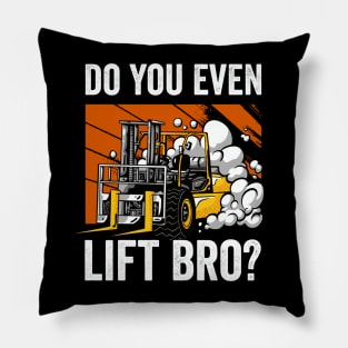 Do You Even Lift Bro Funny Forklift Operator Pillow