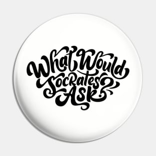 What Would Socrates Ask - Black Curl Script Pin